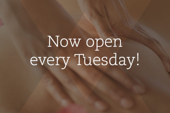 NOW OPEN TUESDAYS WITH $70 MASSAGE SPECIAL!